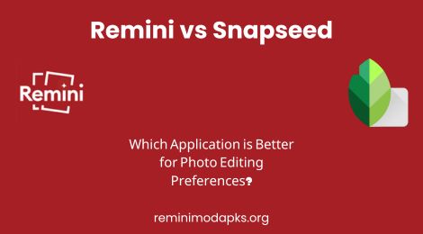 Remini and Snapseed: Which Photo Editing App is Best for You?